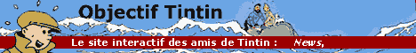 Objectif TINTIN, le site interactif des amis de Tintin et Herg�